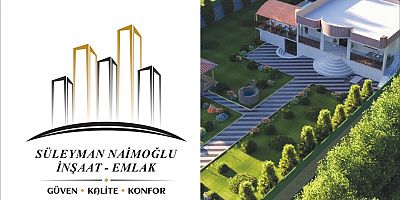 Gaziantep'te Güvenin ve Kalitenin Adresi: Süleyman Naimoğlu İnşaat & Emlak
