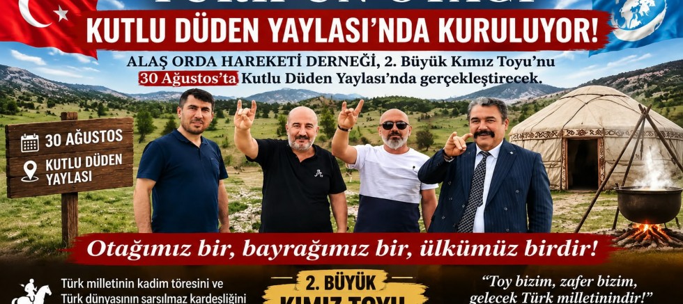 TÜRK’ÜN OTAĞI KUTLU DÜDEN YAYLASI’NDA KURULUYOR!